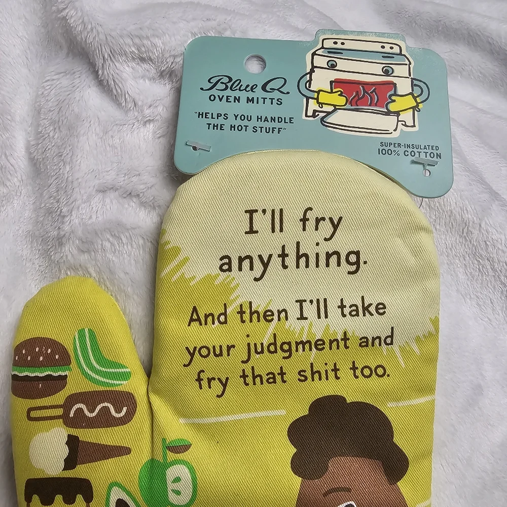 Blue Q I'll Fry Anything Then I'll Take Your Judgement And Fry That Oven Mitt